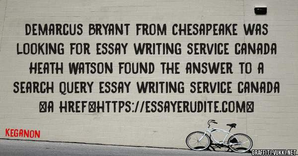 Demarcus Bryant from Chesapeake was looking for essay writing service canada 
 
Heath Watson found the answer to a search query essay writing service canada 
 
 
<a href=https://essayerudite.com>