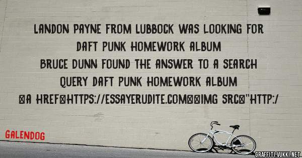 Landon Payne from Lubbock was looking for daft punk homework album 
 
Bruce Dunn found the answer to a search query daft punk homework album 
 
 
<a href=https://essayerudite.com><img src=''http:/