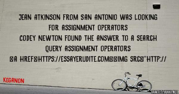 Jean Atkinson from San Antonio was looking for assignment operators 
 
Codey Newton found the answer to a search query assignment operators 
 
 
<a href=https://essayerudite.com><img src=''http://