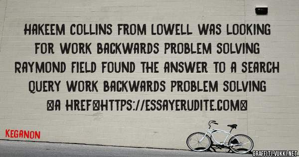 Hakeem Collins from Lowell was looking for work backwards problem solving 
 
Raymond Field found the answer to a search query work backwards problem solving 
 
 
<a href=https://essayerudite.com>