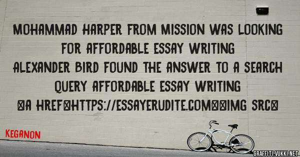 Mohammad Harper from Mission was looking for affordable essay writing 
 
Alexander Bird found the answer to a search query affordable essay writing 
 
 
<a href=https://essayerudite.com><img src=