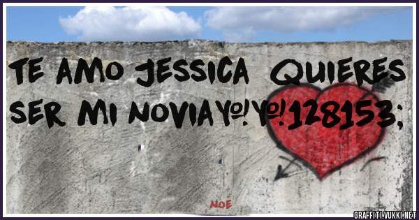 te amo Jessica  quieres  ser mi novia💙