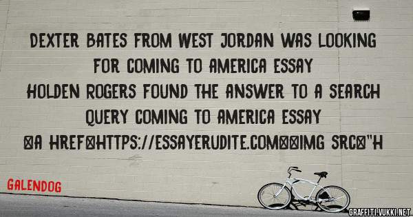 Dexter Bates from West Jordan was looking for coming to america essay 
 
Holden Rogers found the answer to a search query coming to america essay 
 
 
<a href=https://essayerudite.com><img src=''h