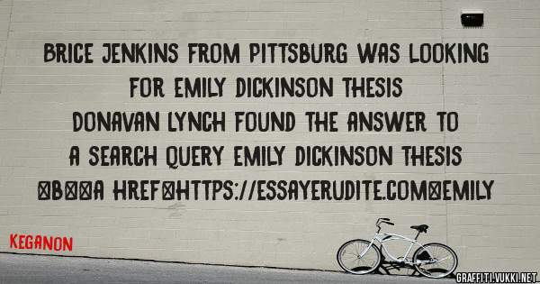 Brice Jenkins from Pittsburg was looking for emily dickinson thesis 
 
Donavan Lynch found the answer to a search query emily dickinson thesis 
 
 
 
 
<b><a href=https://essayerudite.com>emily