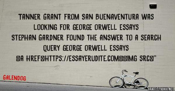 Tanner Grant from San Buenaventura was looking for george orwell essays 
 
Stephan Gardner found the answer to a search query george orwell essays 
 
 
<a href=https://essayerudite.com><img src=''