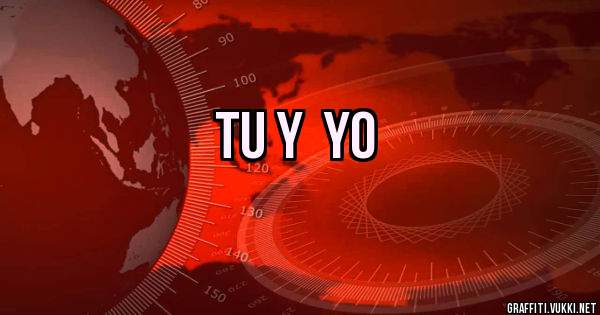 Tu y  yo  