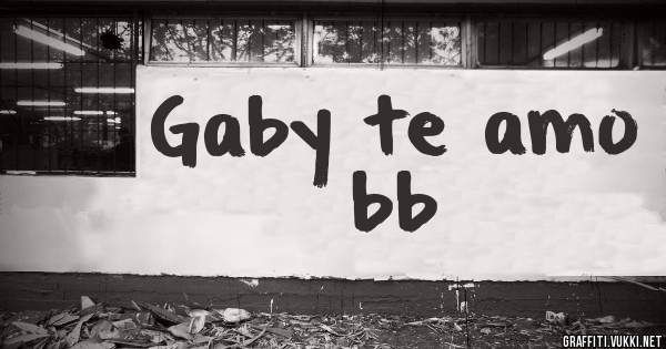 Gaby te amo bb