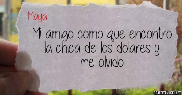 Mi amigo como que encontro la chica de los dolares y me olvido  