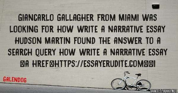 Giancarlo Gallagher from Miami was looking for how write a narrative essay 
 
Hudson Martin found the answer to a search query how write a narrative essay 
 
 
<a href=https://essayerudite.com><i