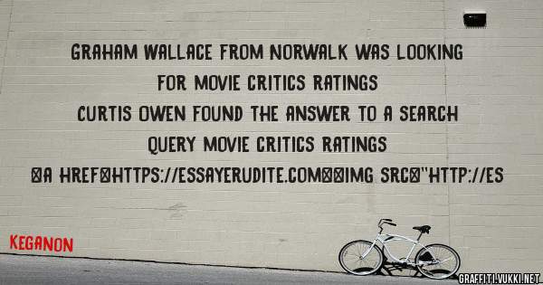Graham Wallace from Norwalk was looking for movie critics ratings 
 
Curtis Owen found the answer to a search query movie critics ratings 
 
 
<a href=https://essayerudite.com><img src=''http://es