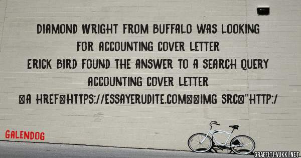 Diamond Wright from Buffalo was looking for accounting cover letter 
 
Erick Bird found the answer to a search query accounting cover letter 
 
 
<a href=https://essayerudite.com><img src=''http:/