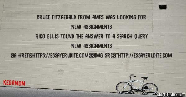Bruce Fitzgerald from Ames was looking for new assignments 
 
Rico Ellis found the answer to a search query new assignments 
 
 
<a href=https://essayerudite.com><img src=''http://essayerudite.com