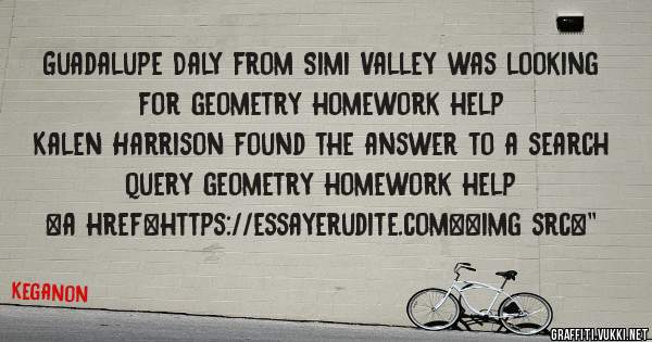 Guadalupe Daly from Simi Valley was looking for geometry homework help 
 
Kalen Harrison found the answer to a search query geometry homework help 
 
 
<a href=https://essayerudite.com><img src=''