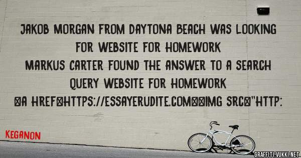 Jakob Morgan from Daytona Beach was looking for website for homework 
 
Markus Carter found the answer to a search query website for homework 
 
 
<a href=https://essayerudite.com><img src=''http: