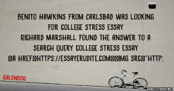 Benito Hawkins from Carlsbad was looking for college stress essay 
 
Richard Marshall found the answer to a search query college stress essay 
 
 
<a href=https://essayerudite.com><img src=''http: