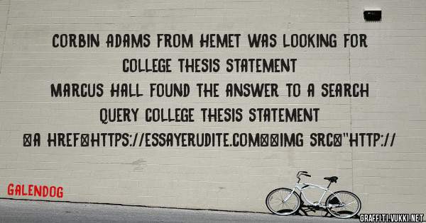 Corbin Adams from Hemet was looking for college thesis statement 
 
Marcus Hall found the answer to a search query college thesis statement 
 
 
<a href=https://essayerudite.com><img src=''http://