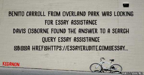 Benito Carroll from Overland Park was looking for essay assistance 
 
Davis Osborne found the answer to a search query essay assistance 
 
 
 
 
<b><a href=https://essayerudite.com>essay assist