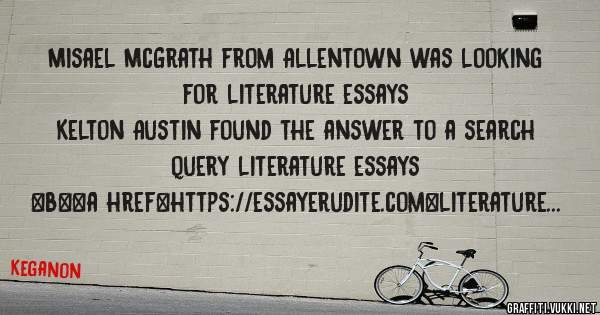 Misael McGrath from Allentown was looking for literature essays 
 
Kelton Austin found the answer to a search query literature essays 
 
 
 
 
<b><a href=https://essayerudite.com>literature ess