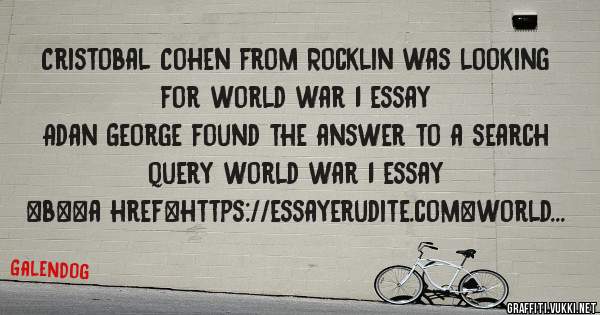 Cristobal Cohen from Rocklin was looking for world war 1 essay 
 
Adan George found the answer to a search query world war 1 essay 
 
 
 
 
<b><a href=https://essayerudite.com>world war 1 essay