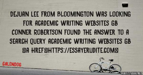Dejuan Lee from Bloomington was looking for academic writing websites gb 
 
Conner Robertson found the answer to a search query academic writing websites gb 
 
 
<a href=https://essayerudite.com>