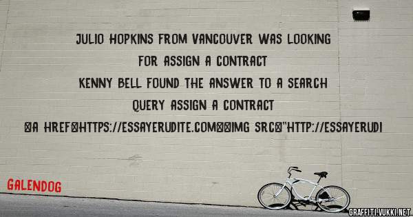 Julio Hopkins from Vancouver was looking for assign a contract 
 
Kenny Bell found the answer to a search query assign a contract 
 
 
<a href=https://essayerudite.com><img src=''http://essayerudi