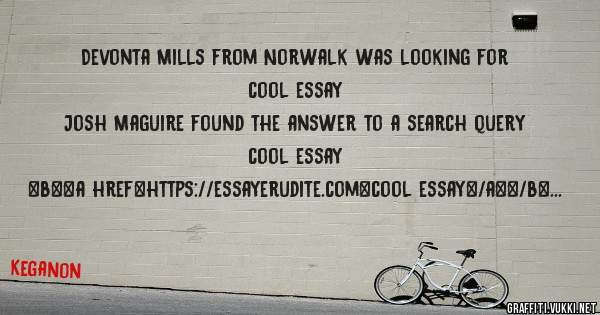 Devonta Mills from Norwalk was looking for cool essay 
 
Josh Maguire found the answer to a search query cool essay 
 
 
 
 
<b><a href=https://essayerudite.com>cool essay</a></b> 
 
 
 
<a