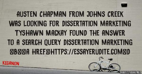 Austen Chapman from Johns Creek was looking for dissertation marketing 
 
Tyshawn Mackay found the answer to a search query dissertation marketing 
 
 
 
 
<b><a href=https://essayerudite.com>d