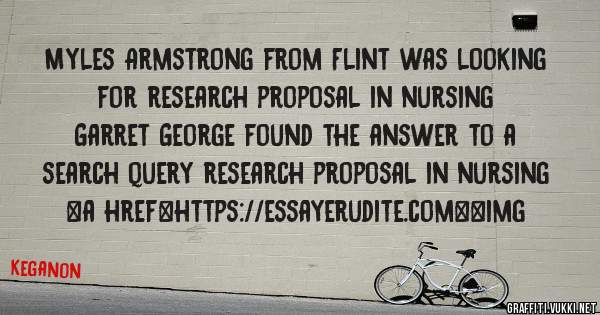 Myles Armstrong from Flint was looking for research proposal in nursing 
 
Garret George found the answer to a search query research proposal in nursing 
 
 
<a href=https://essayerudite.com><img