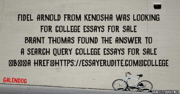 Fidel Arnold from Kenosha was looking for college essays for sale 
 
Brant Thomas found the answer to a search query college essays for sale 
 
 
 
 
<b><a href=https://essayerudite.com>college