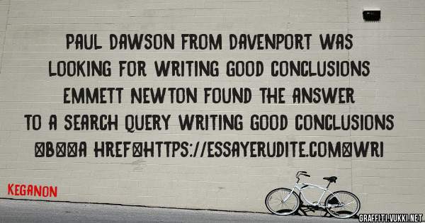 Paul Dawson from Davenport was looking for writing good conclusions 
 
Emmett Newton found the answer to a search query writing good conclusions 
 
 
 
 
<b><a href=https://essayerudite.com>wri