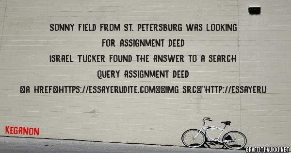 Sonny Field from St. Petersburg was looking for assignment deed 
 
Israel Tucker found the answer to a search query assignment deed 
 
 
<a href=https://essayerudite.com><img src=''http://essayeru