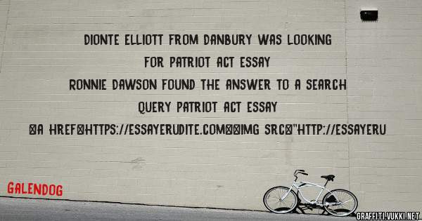 Dionte Elliott from Danbury was looking for patriot act essay 
 
Ronnie Dawson found the answer to a search query patriot act essay 
 
 
<a href=https://essayerudite.com><img src=''http://essayeru