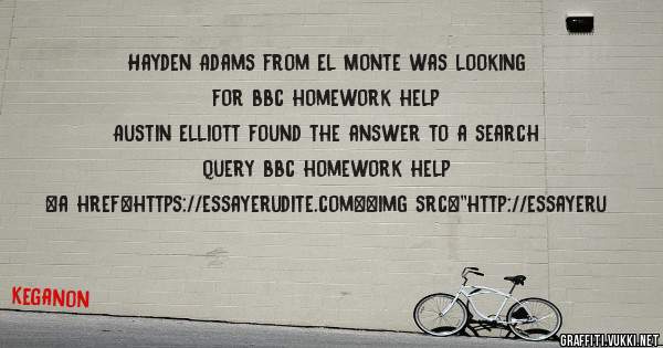 Hayden Adams from El Monte was looking for bbc homework help 
 
Austin Elliott found the answer to a search query bbc homework help 
 
 
<a href=https://essayerudite.com><img src=''http://essayeru