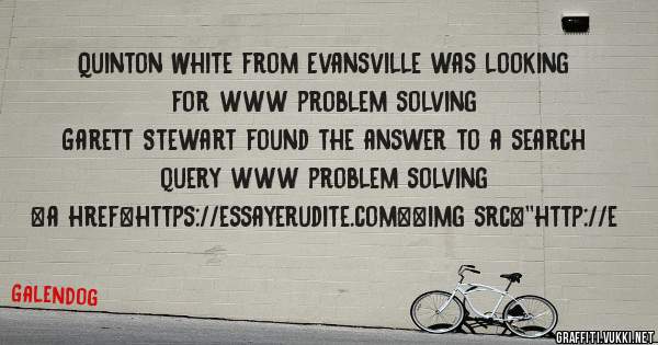 Quinton White from Evansville was looking for www problem solving 
 
Garett Stewart found the answer to a search query www problem solving 
 
 
<a href=https://essayerudite.com><img src=''http://e