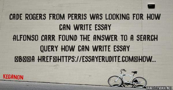 Cade Rogers from Perris was looking for how can write essay 
 
Alfonso Carr found the answer to a search query how can write essay 
 
 
 
 
<b><a href=https://essayerudite.com>how can write ess