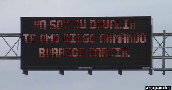                Yo Soy su Duvalin
Te Amo Diego Armando Barrios Garcia.