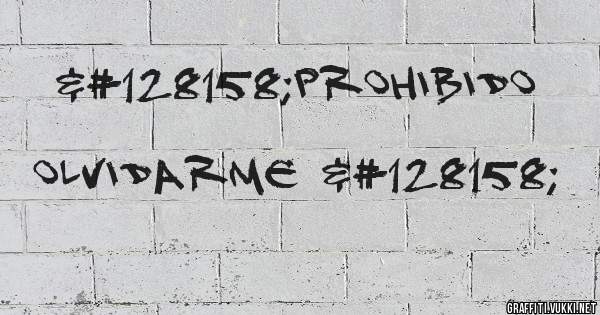                    💞prohibido
                           olvidarme 💞