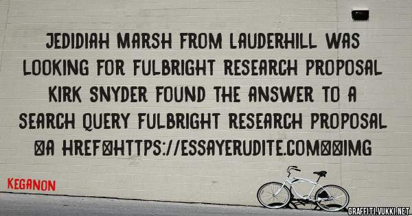 Jedidiah Marsh from Lauderhill was looking for fulbright research proposal 
 
Kirk Snyder found the answer to a search query fulbright research proposal 
 
 
<a href=https://essayerudite.com><img