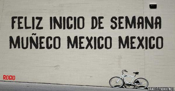 Feliz inicio de semana muñeco mexico mexico 