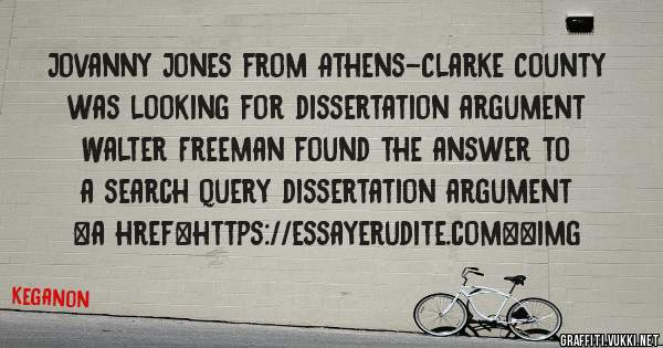 Jovanny Jones from Athens-Clarke County was looking for dissertation argument 
 
Walter Freeman found the answer to a search query dissertation argument 
 
 
<a href=https://essayerudite.com><img