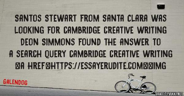 Santos Stewart from Santa Clara was looking for cambridge creative writing 
 
Deon Simmons found the answer to a search query cambridge creative writing 
 
 
<a href=https://essayerudite.com><img