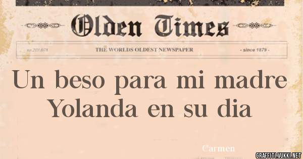 Un beso para mi madre 
Yolanda en su dia