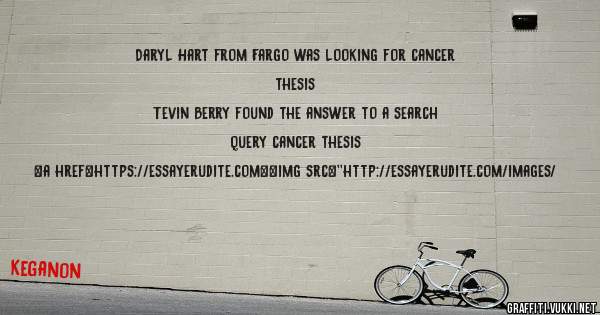 Daryl Hart from Fargo was looking for cancer thesis 
 
Tevin Berry found the answer to a search query cancer thesis 
 
 
<a href=https://essayerudite.com><img src=''http://essayerudite.com/images/