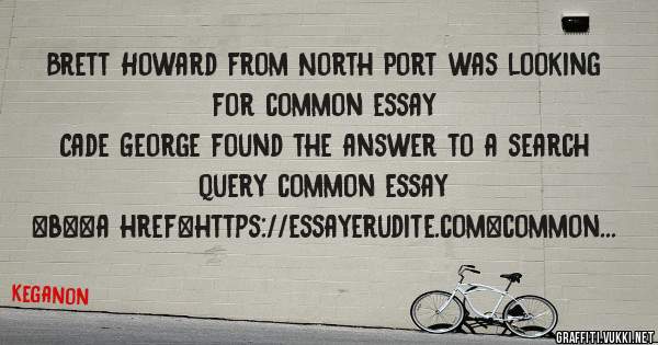 Brett Howard from North Port was looking for common essay 
 
Cade George found the answer to a search query common essay 
 
 
 
 
<b><a href=https://essayerudite.com>common essay</a></b> 
 
 