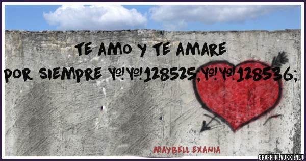 te amo y te amare por siempre 😍😘