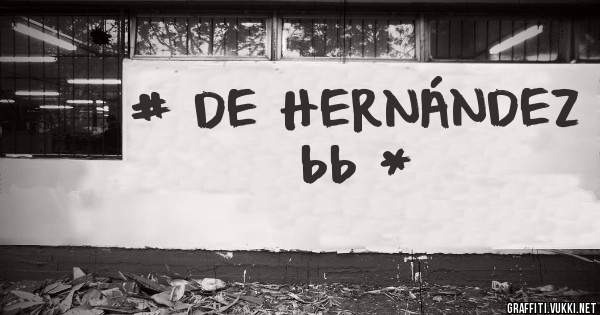 # DE HERNÁNDEZ 
bb * 