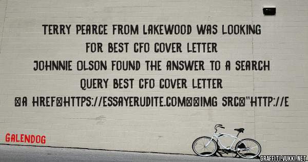 Terry Pearce from Lakewood was looking for best cfo cover letter 
 
Johnnie Olson found the answer to a search query best cfo cover letter 
 
 
<a href=https://essayerudite.com><img src=''http://e