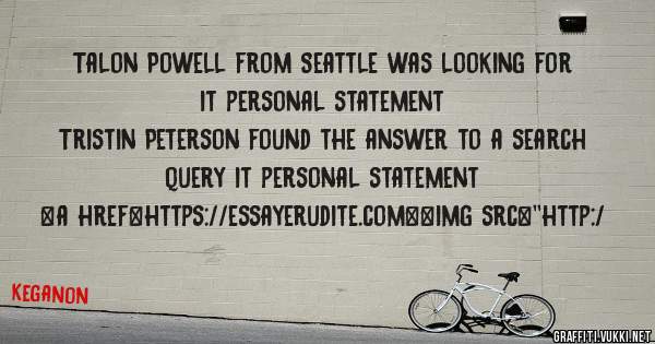 Talon Powell from Seattle was looking for it personal statement 
 
Tristin Peterson found the answer to a search query it personal statement 
 
 
<a href=https://essayerudite.com><img src=''http:/