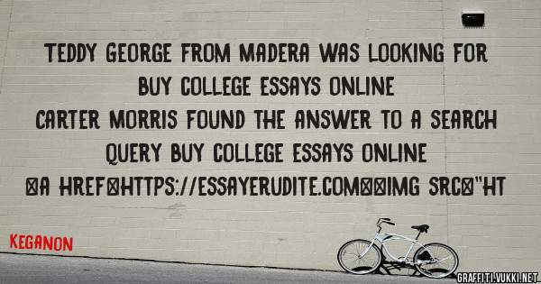 Teddy George from Madera was looking for buy college essays online 
 
Carter Morris found the answer to a search query buy college essays online 
 
 
<a href=https://essayerudite.com><img src=''ht