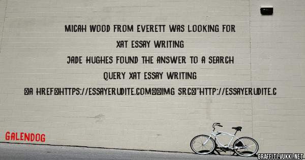 Micah Wood from Everett was looking for xat essay writing 
 
Jade Hughes found the answer to a search query xat essay writing 
 
 
<a href=https://essayerudite.com><img src=''http://essayerudite.c